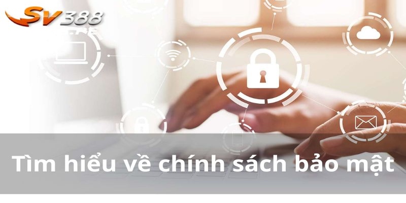 Chính sách bảo mật SV388 về thông tin lưu trữ khách hàng